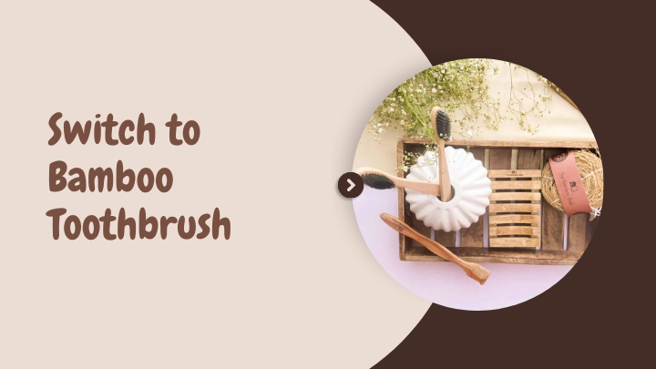 The Benefits of Switching to a Bamboo Toothbrush in 2024