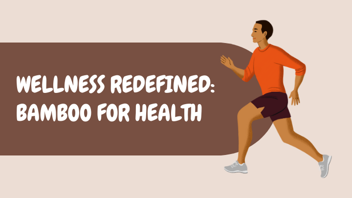 The Health Benefits of Bamboo: Sustainable Products for Wellness